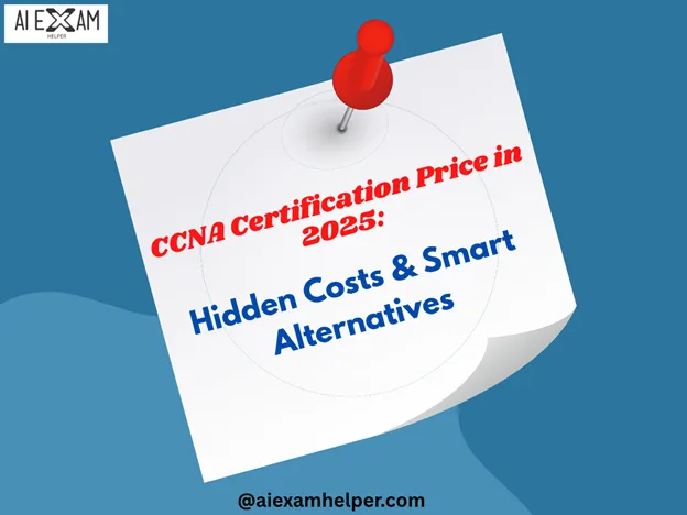 CCNA Certification Price in 2025: Hidden Costs & Smart Alternatives Cisco-CCNA-certification-price