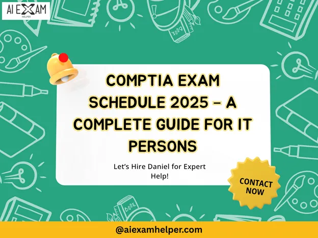 CompTIA Testing Schedule Guide: Plan Your IT Certification with Ai Helper Daniel CompTIA-Exam-Schedule