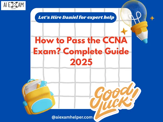 How to Pass the CCNA Exam 2025 | 100% Done for You Complete Guide How-to-Pass-the-CCNA-Exam