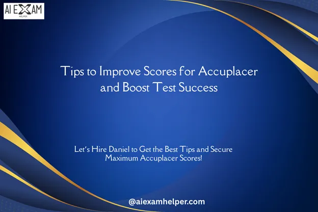 Good Accuplacer Score? Boost Your scores for accuplacer at AiExamHelper.com Scores-for-Accuplacer