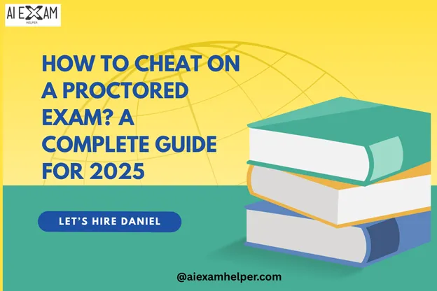 How to Cheat on a Proctored Exam Safely in 2025 (Guaranteed Method with Daniel) How-to-cheat-on-a-proctored-exam